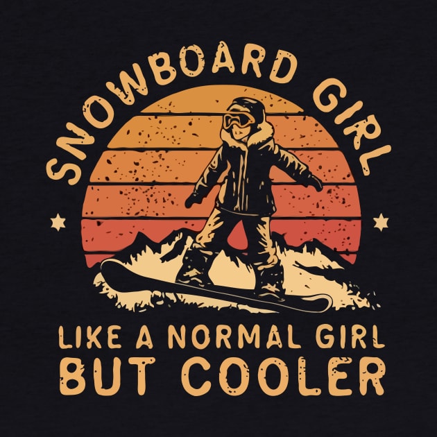 Snowboard Girl, Like a Normal Girl But Cooler. Girl by Chrislkf